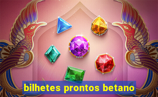 bilhetes prontos betano